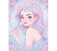 Beauty & Self-Care Coloring Book: Fun and Relaxing Makeup, Hair, Nails, Skincare and Spa Coloring Pages for Adults and Kids