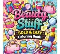 Beauty Stuff Bold and Easy Coloring Book: Adorable Beauty-Themed Coloring Pages Featuring Makeup, Skincare, Spa Days & Self-Care | Bold and Easy ... for Teens and Adults (8.5 x 8.5, 72 Pages).