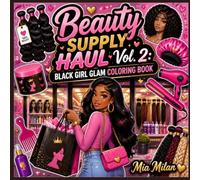 Beauty Supply Haul Vol. 2: Black Girl Glam Coloring Book: 40 coloring pages of Black girl beauty, weave, wigs, and salon style