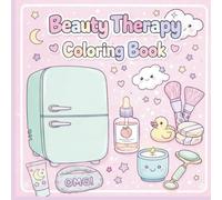 Beauty therapy coloring book: Cute makeup, skin-care and self-care for relaxation and stress relief _suitable for all ages_