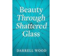 Beauty Through Shattered Glass