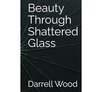 Beauty Through Shattered Glass