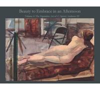 Beauty to Embrace in an Afternoon Volume 4: The Figurative Art of C. Sperry Andrews III