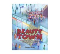 Beauty Town: Beauty isn't Only On the Outside but a reflection of what's within