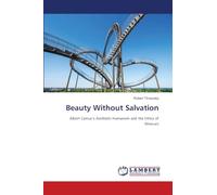 Beauty Without Salvation: Albert Camus's Aesthetic Humanism and the Ethics of Measure