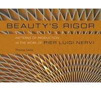 Beauty's Rigor: Patterns of Production in the Work of Pier Luigi Nervi