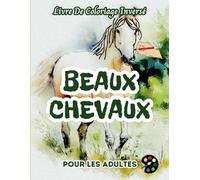 Beaux Chevaux Livre De Coloriage Inversé Pour Les Adultes: 34 Magnifiques Motifs D'aquarelle | Créativité, Inspiration, Attention, Méditation, Relaxation, Coloriage Anti-stress