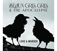 Beaux Gris Gris & The Apocalypse - Love & Murder