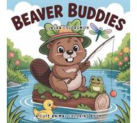 Beaver Buddies - A Cute Animal Coloring Book: Fun and Easy Beaver Coloring Pages for Kids & Adults - A Delightful Mix of Entertainment and Relaxation