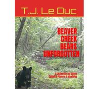 BEAVER CREEK BEARS UNFORGOTTEN: A Collection of Game Camera Photos & Musings