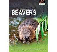 Beavers: Ecology, Behaviour, Conservation, and Management