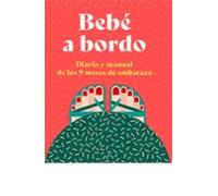 Bebe A Bordo: Diario Y Manual De Los 9 Meses De Embarazo