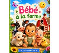 Bébé à la ferme: Livre de coloriage pour enfants de 3 à 6 ans (Les aventures de Bébé à la ferme)