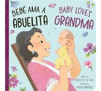 Bebé Ama a Abuelita / Baby Loves Grandma: 2 (Bebé Loves)
