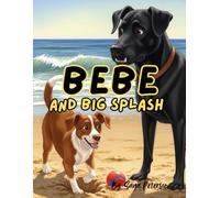 Bebe And Big Splash (The Adventures of Bebe the Puppy)
