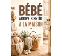 BÉBÉ ARRIVE BIENTÔT À LA MAISON: | GRAND FORMAT | Le guide pour rassurer les futurs parents | (Bébé au Quotidien)