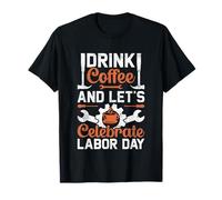 Bebe café y celebremos el Día del Trabajo Camiseta