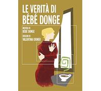 Bebe Donge - Le Verità Di Bébé Donge (CD+Book)