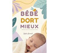 Bébé Dort Mieux: Méthodes Douces Pour Des Nuits Calmes