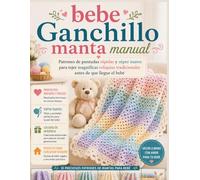 bebe Ganchillo manta manual: Patrones de puntadas rápidas y súper suaves para tejer magníficas reliquias tradicionales antes de que llegue el bebé