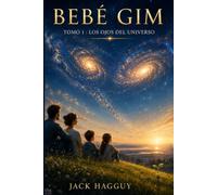 BÉBÉ GIM: Saga espacial orgánica. Cuando la humanidad descubre que el universo está vivo.: 1