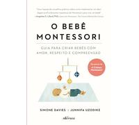 Bebê Montessori, O: guia criar bebês com amor, res