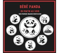 Bébé Panda Du Matin au Soir - Mon Premier Imagier Montessori: Livre d’éveil visuel Noir et Blanc pour Bébé - Contraste noir et blanc, Stimulation ... 0-18 mois, Cadeau nouveau-né & nourrisson