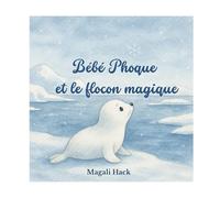 Bébé Phoque et le flocon magique