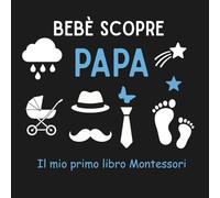 Bebè scopre Papà - Il mio primo libro Montessori : Libro bianco e nero neonato - Libro sensoriale neonato 0-12 mesi in stile Montessori, ad alto ... stimolazione cognitiva, regalo per neonati