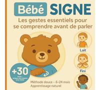 Bébé signe. Les gestes essentiels pour se comprendre avant de parler. Langue des signes pour bébé. Méthode douce. 6-24 mois.: Une méthode simple et ... pour communiquer avec bébé avant de parler.