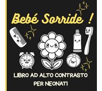 Bebé Sorride ! - Libro ad alto contrasto per neonati: Libro bianco e nero neonato - Libro sensoriale neonato 0-18 mesi in stile Montessori, ad alto ... stimolazione cognitiva, regalo per neonati