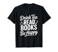 Bebe té, Lee Libros, Cita inspiradora Be Happy Camiseta