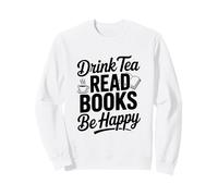 Bebe té, Lee Libros, Cita inspiradora Be Happy Sudadera