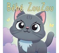 bébé Zouzou: Une Aventure Amusante pour Aider les Enfants à s'endormir ( de 1 à 3 ans) (Contes du Soir : Des histoires pour aider les enfants à s'endormir)