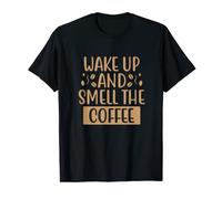 Bebedor de cafeína Wake Up And Smell The Coffee Lover Camiseta