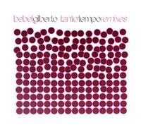 Bebel Gilberto - Tanto Tempo Remixes