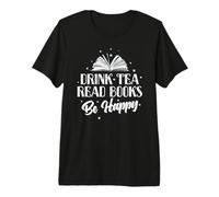 Beber té Leer Libros Sé Feliz Leer Camiseta Premium