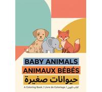 Bébés animaux mignons à colorier: 30 coloriages faciles pour enfants de 3 à 6 ans avec les noms des animaux en français, anglais et arabe