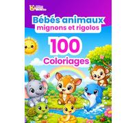Bébés Animaux Mignons et Rigolos - 100 Coloriages pour Enfants: Chiots, chatons, lapereaux, oursons et bien d'autres adorables bébés animaux à ... l'imagination et le plaisir de dessiner