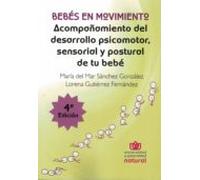 Bebes En Movimiento. Acompañamiento Del Desarrollo Psicomotor Sensoria