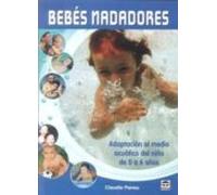 bebes nadadores: adaptacion al medio acuatico del niño de 0 a 6 a ños