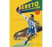 Bebeto: el hombre que acunó el gol.