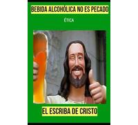 BEBIDA ALCOHÓLICA NO ES PECADO: ÉTICA CRISTIANA