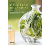 Bebidas botánicas: La alquimia de las plantas para crear pociones que purifican, raparan, relajan y revitalizan (SIN COLECCION)