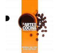BEBIDAS, DEL CAFE A LOS COCTELES (EL ARTE DE LA COCINA)