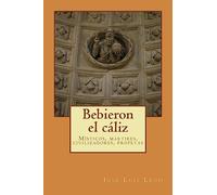 Bebieron el cáliz: Místicos y mártires, civilizadores y profetas