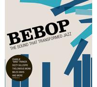 Bebop : The Sound That Transformed Jazz
