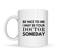 BeBuz Be Nice to Me I May Be Your Doctor Someday - Divertida taza de café de humor médico, regalo de graduación de cerámica blanca de 325 ml para estudiantes y médicos