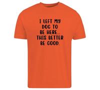 BeBuz I Left My Dog to Be Here - Camiseta divertida para amantes de los perros, camiseta gráfica sarcástica para dueños de mascotas, regalo de ansiedad social relacionado, naranja, XL