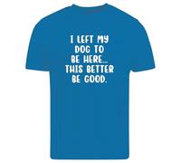 BeBuz I Left My Dog to Be Here - Camiseta divertida para amantes de los perros, camiseta gráfica sarcástica para dueños de mascotas, regalo de ansiedad social relacionado, Azul Zafiro, S